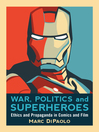 War, Politics and Superheroes (eBook): Ethics and Propaganda in Comics and Film
